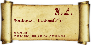 Moskoczi Ladomér névjegykártya